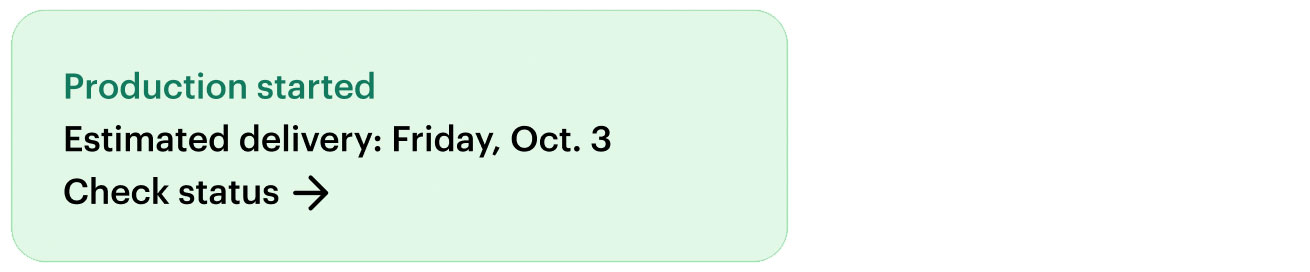 Production started with an estimated delivery date. Select to check order status.