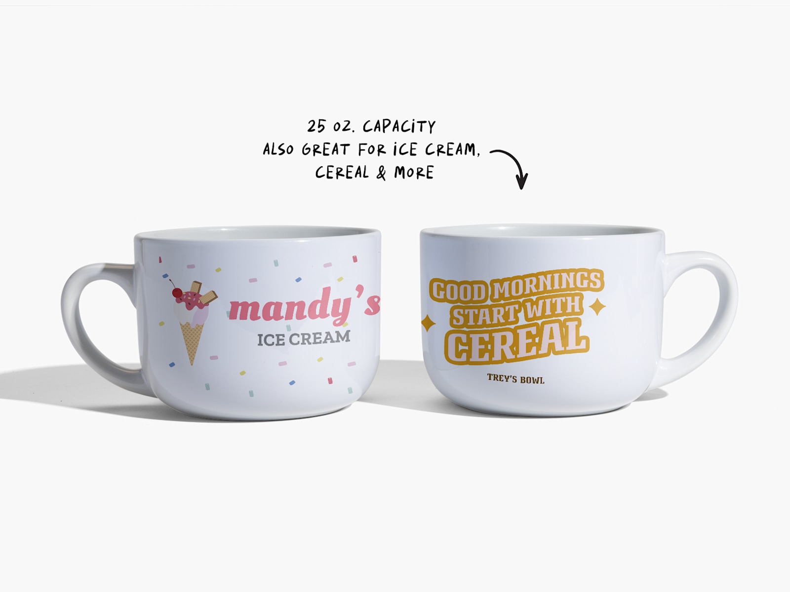 Two soup mugs side by side; one is personalized with a design for ice cream and the other for cereal, with a note that says the 25 oz. capacity is also great for ice cream, cereal and more. 